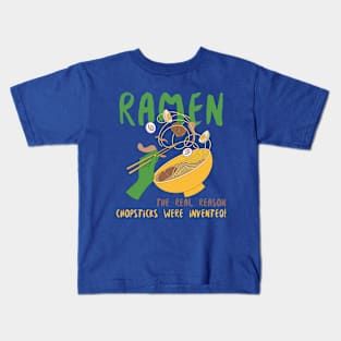 Ramen: the real reason chopsticks were invented! Kids T-Shirt